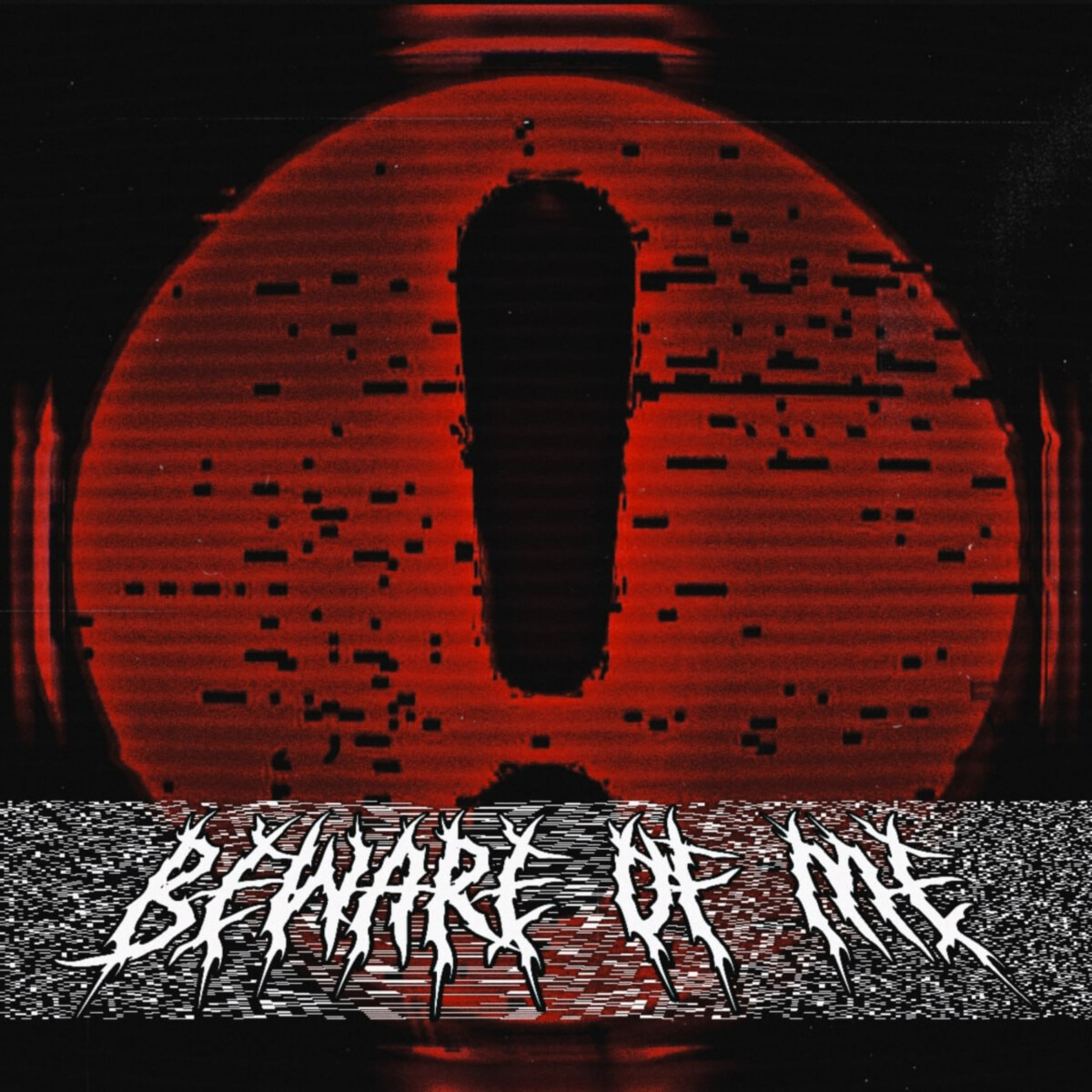 BEWARE OF ME