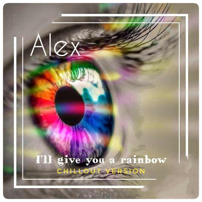 Alex - I'll give you a rainbow (chillout version)