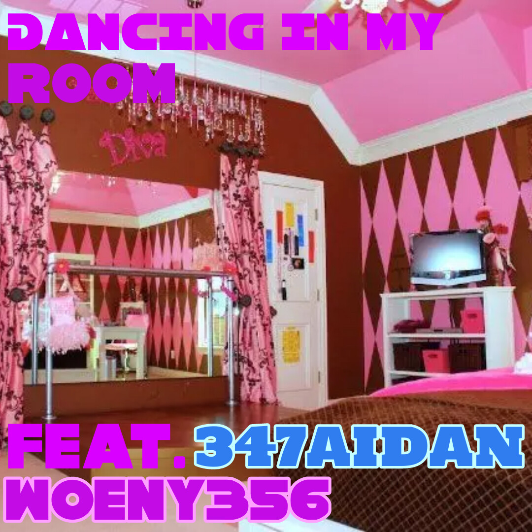 Dancing In My Room (feat. 347AIDAN)