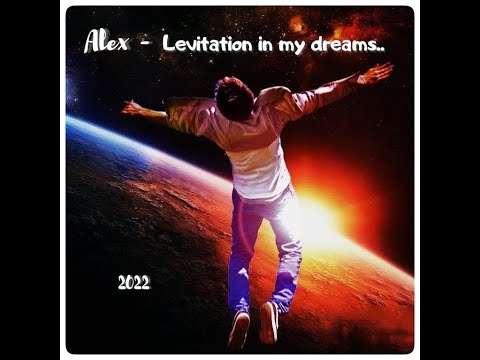 Alex - Levitation in my dreams