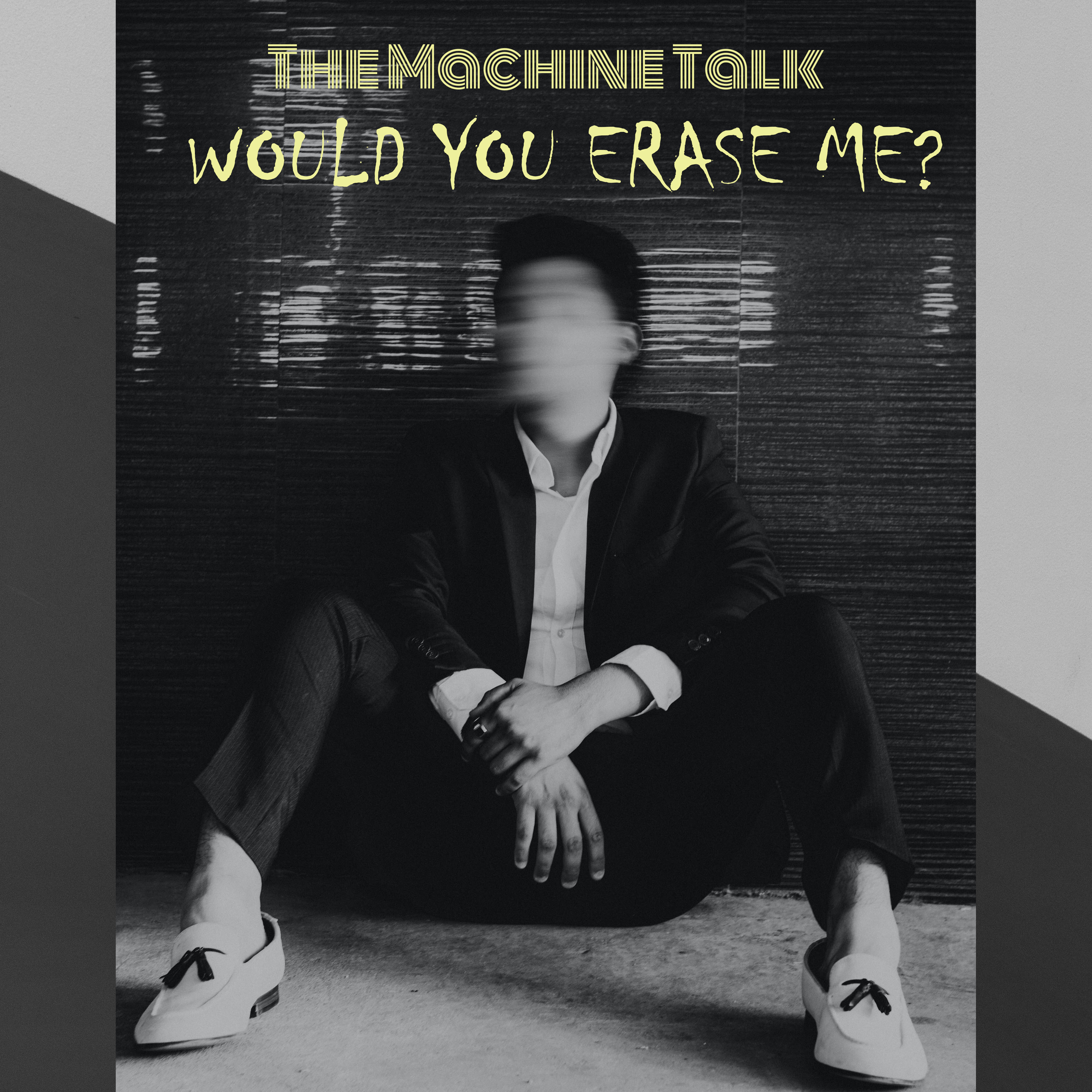 The Machine Talk - Would You Erase Me?